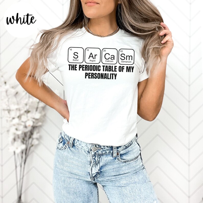 Sarcasm is the Periodic Table of My Personality Shirt, Funny Sarcastic ...