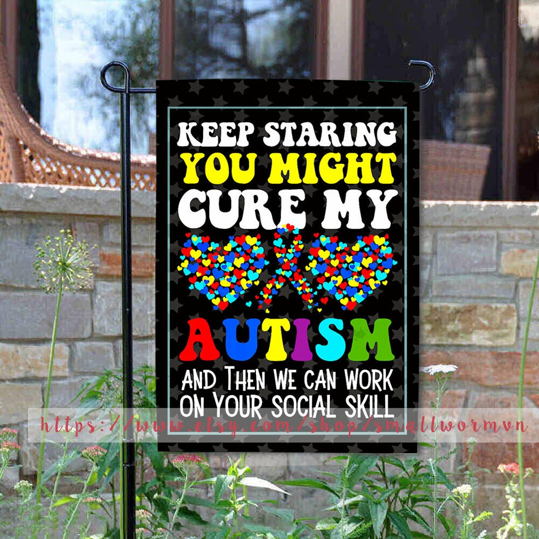 Keep Staring You Might Cure My Autism Flag, Autism Awareness Support ...