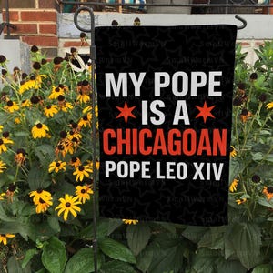 My Pope Is A Chicagoan Pope Leo XIV Flag, Pope Leo XIV (2025) Flag, Newly Elected Pope Flag, First American Pope Flag, FGB520