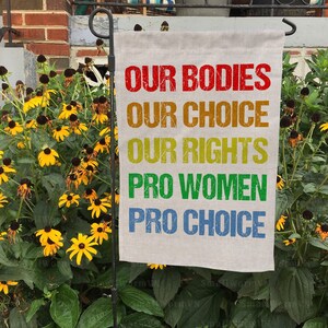 Our Bodies Our Choice Our Rights Pro Women Pro Choice Flag, Women Right Garden Flag, Pro Choice Reproductive Rights Flag, FGA138