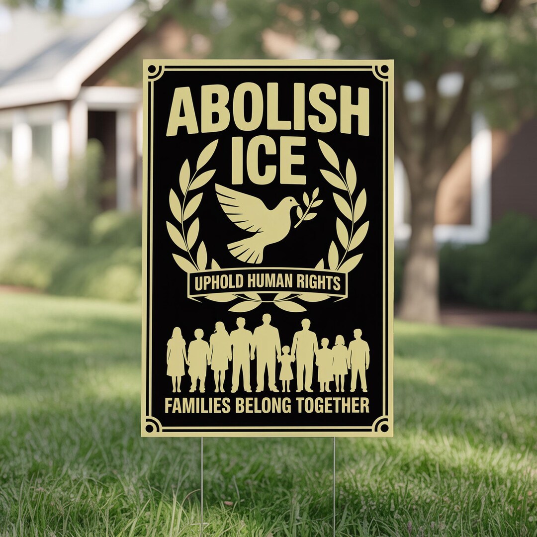 Abolish ICE Uphold Human Rights Yard Sign, Families Belong Together ...