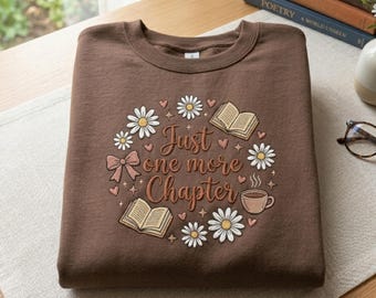 Embroidered Just One More Chapter Shirt, Floral Bookworm Coffee Sweater, Cute Reading Crewneck, Aesthetic Bookish Gift Sweatshirt
