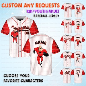 May include: White and red baseball jerseys with character graphics. The jerseys feature red sleeves and pinstripes. Text on the jerseys includes "Incredible", "Jack Jack", "Elastigirl", and "Violet". The image also includes the text "CUSTOM ANY REQUESTS" and "CHOOSE YOUR FAVORITE CHARACTERS".