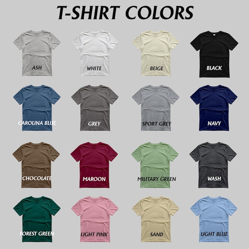 May include: A grid of t-shirts in various colors, including ash, white, beige, and black. Other colors are Carolina blue, grey, sport grey, navy, chocolate, maroon, military green, wash, forest green, light pink, sand, and light blue. Text at the top reads "T-SHIRT COLORS."