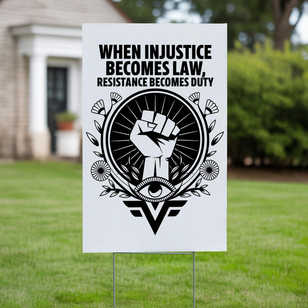 When Injustice Becomes Law Resistance Becomes Duty Yard Sign, Power ...