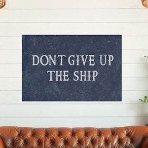 Don&#39;t Give Up The Ship Flag Distressed Nautical Wall Art, Inspirational Home Decor,  Sign, Nautical Gift, Motivational Decor Sailing
