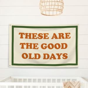 These Are The Good Old Days Flag - 34.5&quot; x 56&quot;