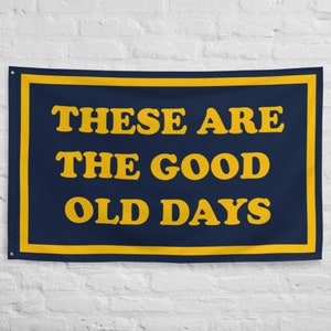 These Are The Good Old Days Flag - Navy/Gold