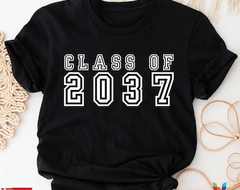 Class of 2037 Shirt,Growing Up Shirt,School Shirt,Graduation Shirt,School Memory Shirt,Graduation Gift,2037 Shirt,Last Day Of School