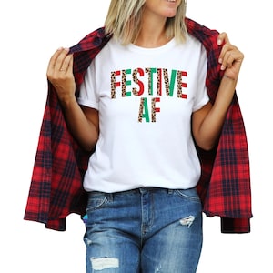 Festive Af Christmas T-shirt, Women Holiday Shirt, Festive Sweatshirt, Christmas Gifts