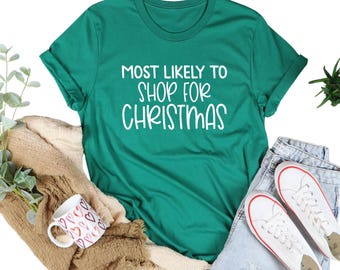 Most Likely to Shop Christmas Shirt Funny Holiday Tee Women’s Xmas Top Gift