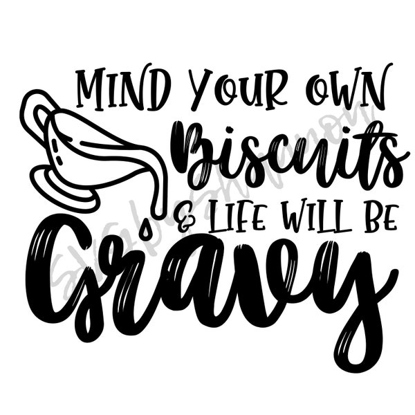 Attention à vos propres biscuits et la vie sera sauce - Cricut/Silhouette/Cameo - Fichier numérique SVG PNG