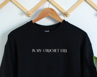 Crochet Era + Knitting Era Sweatshirt, Crochet gift, Crochet sweatshirt, Knitting Gift, Knitting Sweatshirt