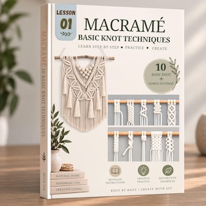 May include: A book titled Macramé Basic Knot Techniques Lesson 01 with a cream cover. The front features a macramé wall hanging, ten knot diagrams on wooden dowels, and text including Learn Step by Step, Practice, Create, and Knot by Knot Create with Joy.