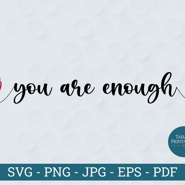 You are Enough svg, You are Enough png, I am Enough svg, Worthy svg, Affirmation svg, Mental Health svg, Cut Files for Silhouette/Cricut