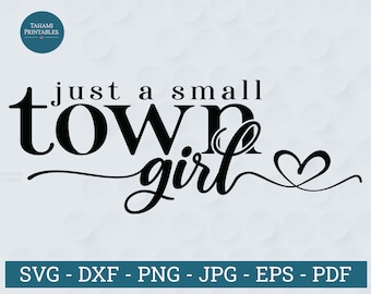 Just a Small Town Girl svg, Small Town Girl svg, Small Town Girl png, Small Town svg, Texas Girl svg, Cut Files for Silhouette/Cricut