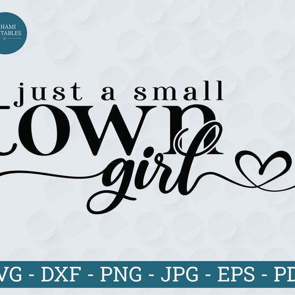 Just a Small Town Girl svg, Small Town Girl svg, Small Town Girl png, Small Town svg, Texas Girl svg, Cut Files for Silhouette/Cricut