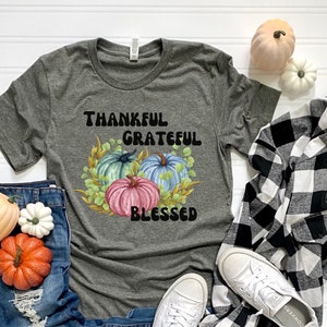Thankful Shirt, Thanksgiving Shirt, Grateful Shirt, Blessed Shirt, Gift for Her, Gift for Mom, Gift for Daughter
