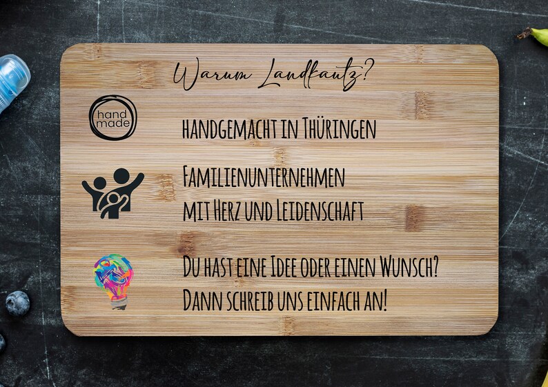 May include: A wooden cutting board with the text "Warum Landfaulz?" and the following information: "Handgemacht in Th&uuml;ringen", "FamilienUnternehmen", "Mit Herz und Leidenschaft", "Du hast eine Idee oder einen Wunsch?", "Dann schreib uns einfach an!"