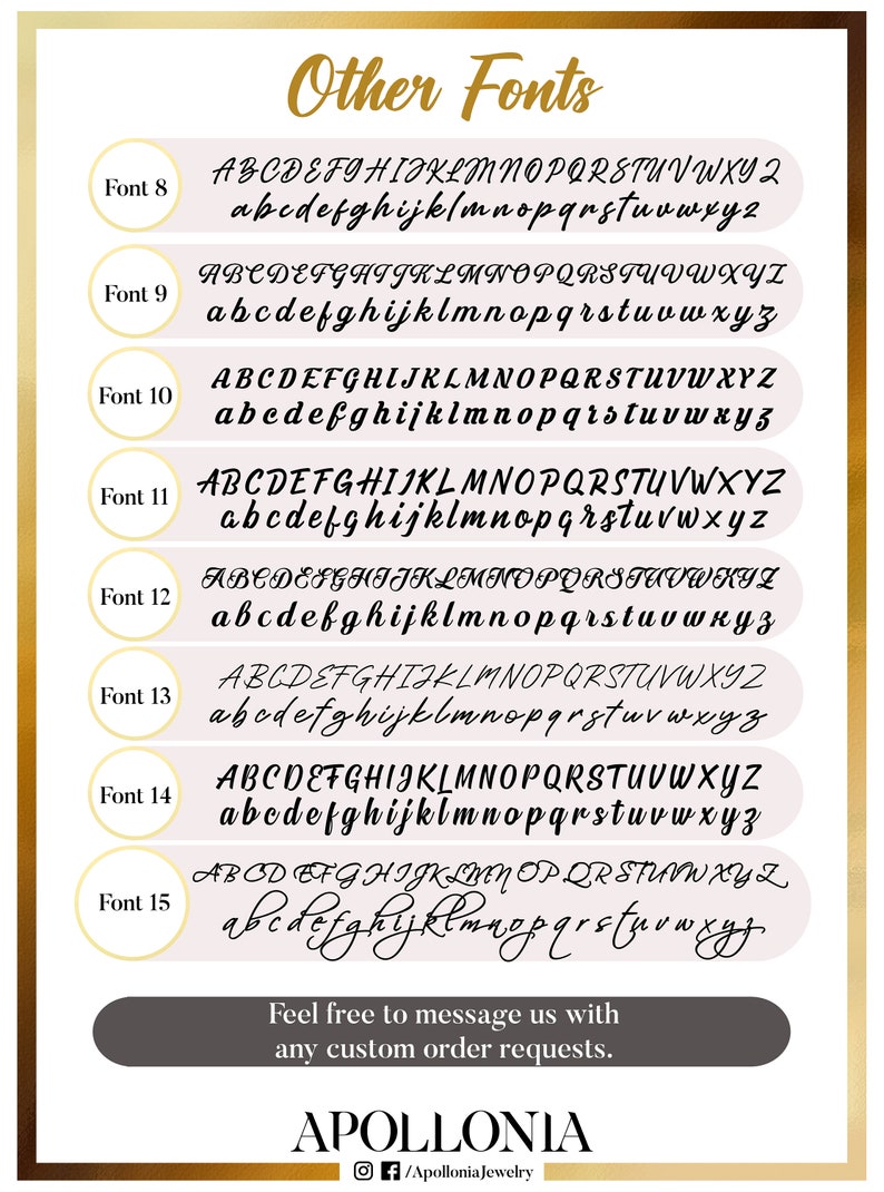 May include: A chart with 10 different font styles for lettering. Each font style is labeled with a number from 8 to 15. The chart shows the uppercase and lowercase letters of the alphabet in each font style. The chart also includes the text "Feel free to message us with any custom order requests." and the logo "APOLLONIA" with the social media handle "/ApolloniaJewelry".