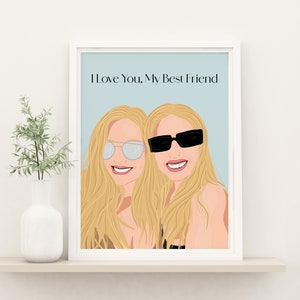 May include: A framed illustration of two women with blonde hair wearing sunglasses. The text "I Love You, My Best Friend" is at the top of the illustration.
