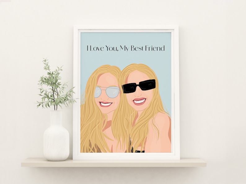 May include: A framed illustration of two women with blonde hair wearing sunglasses. The text "I Love You, My Best Friend" is at the top of the illustration.