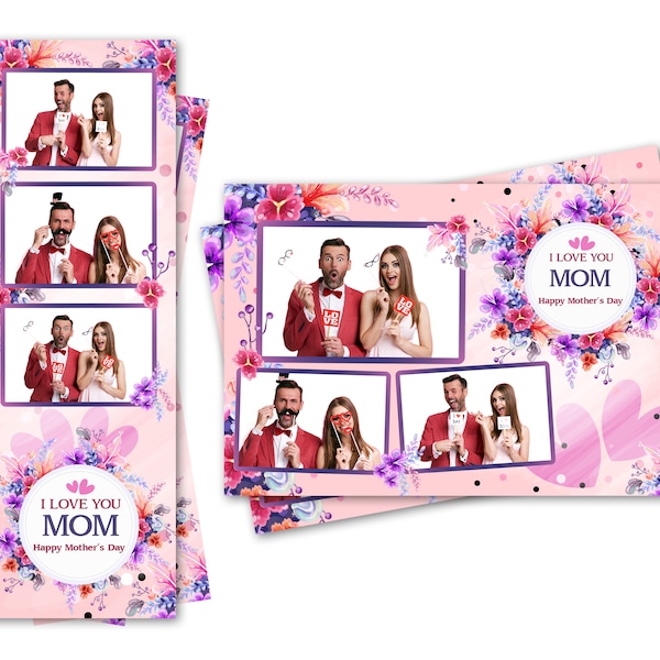 Photo Booth Template I Love You Mom Happy Mothers Day Flowers Hearts Both 2x6 Strip and 4x6 Postcard Files Are Included