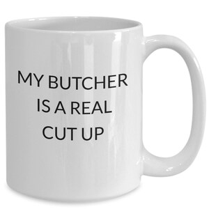 Gift for Butcher, Butcher Coffee Cup, Butcher Gag Gift, Gift for Meat Cutter, Gift for Him, Butcher Mug, Gift for Butcher Friend