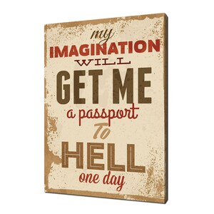 My Imagination Will Get Me A Passport To Hell One Day Inspirational Quote Modern Design Home Decor Canvas Print Wall Art Picture