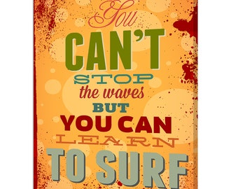 You Can't Stop The Waves Aber You Can lernen Sie zu surfen Inspirierendes Zitat, das modernes Design-Druck auf Leinwand sagt