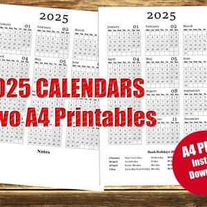 May include: Two printable calendars for the year 2025. Each calendar is on a separate A4 sheet. The calendars are in black and white and feature a simple design. The text "2025 Calendars Two A4 Printables" is printed in red at the bottom of the page.