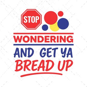 Smetti di chiederti e prendi il tuo pane PNG / Design a sublimazione per la motivazione di Hustle / Grafica con citazione urbana / Download digitale istantaneo per magliette