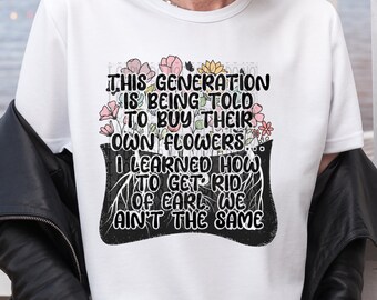 On dit à cette génération d’acheter ses propres fleurs. J’ai appris à me débarrasser d’Earl nous ne sommes pas les mêmes