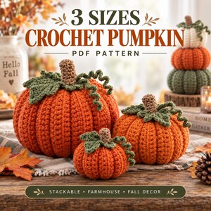 May include: Three crochet pumpkins in varying sizes, each featuring a textured orange body, a brown stem, and green crocheted leaves with curly vines. The text reads 3 SIZES CROCHET PUMPKIN PDF PATTERN and STACKABLE FARMHOUSE FALL DECOR.