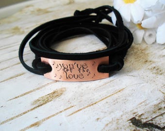 You've Got the Love Bracelet, Hand Stamped, Custom Cord Wrap, Music Lyrics, Hippie Jewelry