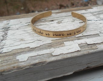 She Who is Brave is Free, Custom Cuff Bracelet, Inspirational Jewelry, Divorce, Strong Women