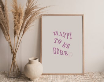 Happy To Be Here Print, Positivity Quote Print, Self Love Print, Purple Trendy Art Print, Modern Wall Art, Cute Room Decor, Trendy Wall Art