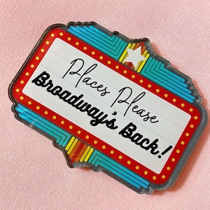 Places Please, Broadway&#39;s Back Acrylic Magnet - Broadway Musical Marquee Magnet