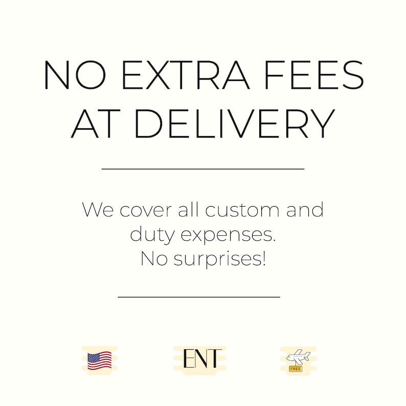 May include: A cream-colored graphic with the text "NO EXTRA FEES AT DELIVERY." Below, it states, "We cover all custom and duty expenses. No surprises!" The image includes a small American flag icon and a plane icon.