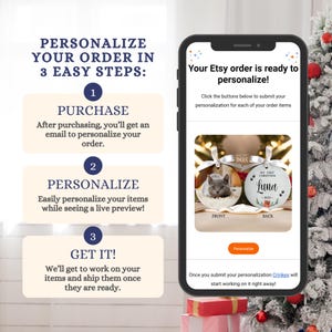 May include: A smartphone screen displaying an Etsy personalization interface. The text reads: PERSONALIZE YOUR ORDER IN 3 EASY STEPS: 1 PURCHASE, 2 PERSONALIZE, 3 GET IT! The screen shows a preview of a round ornament with a cat photo and the name Luna.