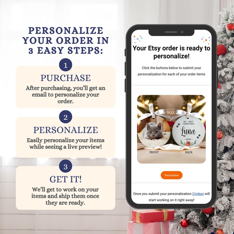 May include: A smartphone screen displaying an Etsy personalization interface. The text reads: PERSONALIZE YOUR ORDER IN 3 EASY STEPS: 1 PURCHASE, 2 PERSONALIZE, 3 GET IT! The screen shows a preview of a round ornament with a cat photo and the name Luna.