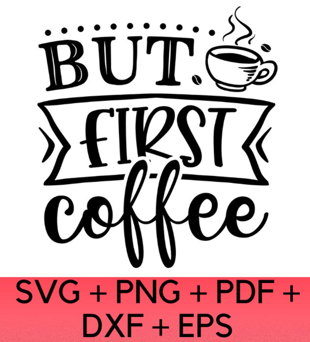 But First Coffee SVG, but First Coffee Instant Digital Download, but ...
