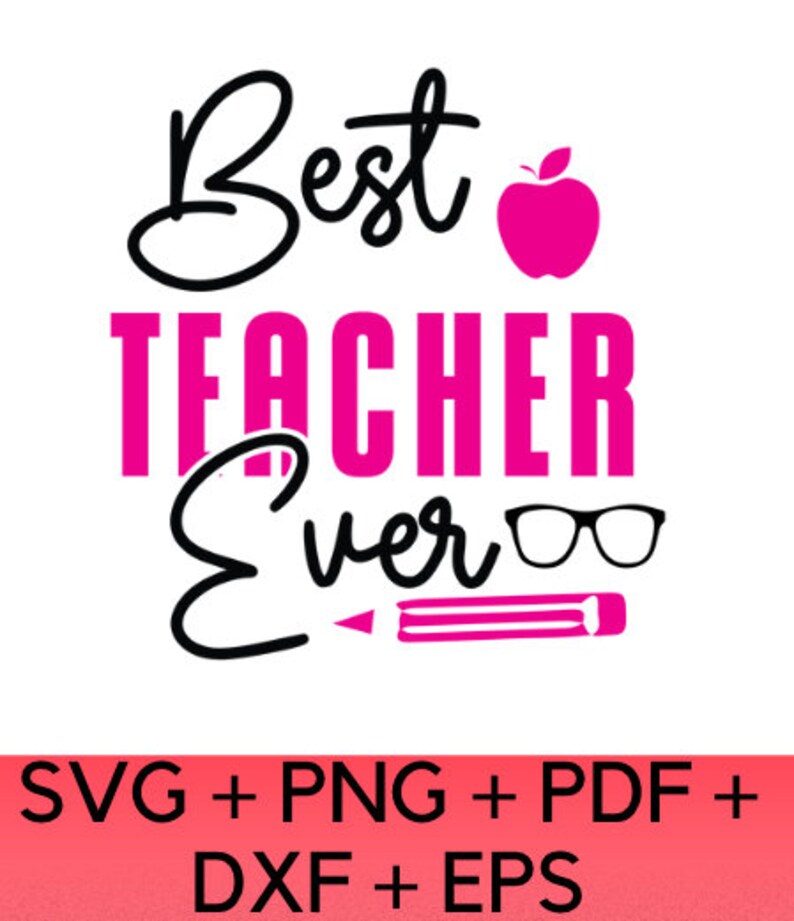 Best Teacher Ever SVG, Best Teacher Ever Instant Digital Download, Best ...