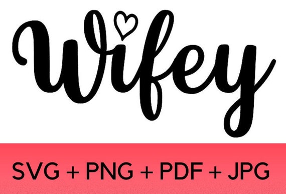 Wife SVG Wifey Instant Download for Shirts and Other Craft - Etsy
