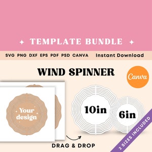 May include: A digital template bundle for a wind spinner with two sizes: 10 inches and 6 inches. The template is designed to be used with Canva and includes SVG, PNG, DXF, EPS, PDF, and PSD files. The image shows a brown wind spinner with the text "Your design" in the center.