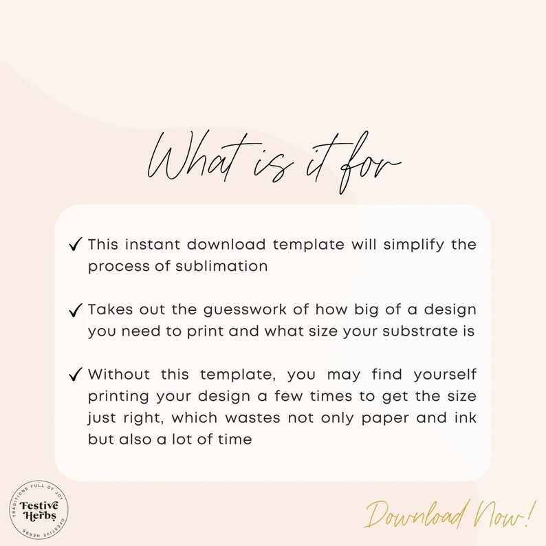 May include: A white background with a pink overlay. The text "What is it for" is written in black cursive. Three check marks with text describing the benefits of using a sublimation template are listed below. The text "Download Now!" is written in black at the bottom of the image.