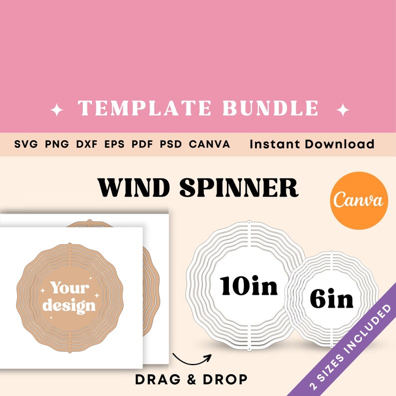 May include: A digital template bundle for a wind spinner with two sizes: 10 inches and 6 inches. The template is designed to be used with Canva and includes SVG, PNG, DXF, EPS, PDF, and PSD files. The image shows a brown wind spinner with the text "Your design" in the center.