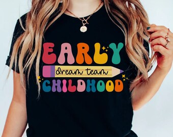 Early Childhood Dream Team Shirt, Daycare Teacher Shirts, Early Childhood Educator Shirt, Infant Toddler Teacher Team, Daycare Team T-shirt