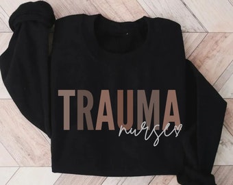 Trauma Nurse Sweatshirt, Trauma Icu Nurse Crewneck, Trauma Intensive Care Unit Nurse Gift for Trauma Nurse, Trauma Nurse Appreciation Gift