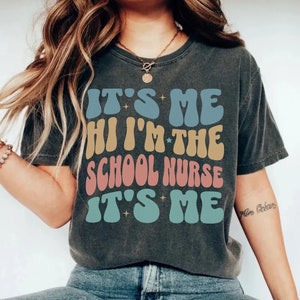School Nurse Era Shirt, Its Me Hi Im The School Nurse Shirt, Gift for School Nurse, Back To School Shirt, School Nurse Gift, Comfort Colors
